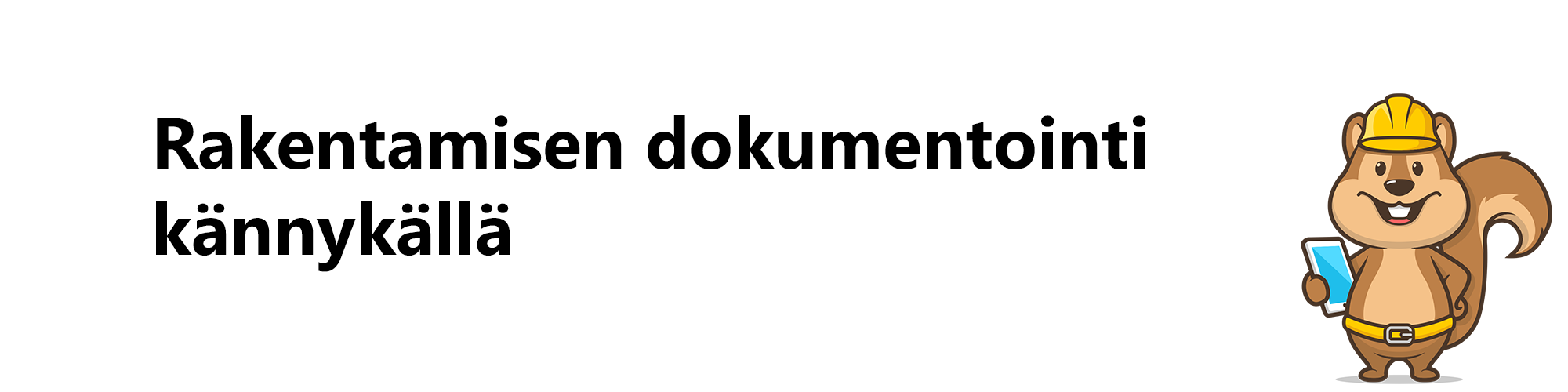 Rakentamisen dokumentointi kännykällä Rakentamisen dokumentointi kännykällä