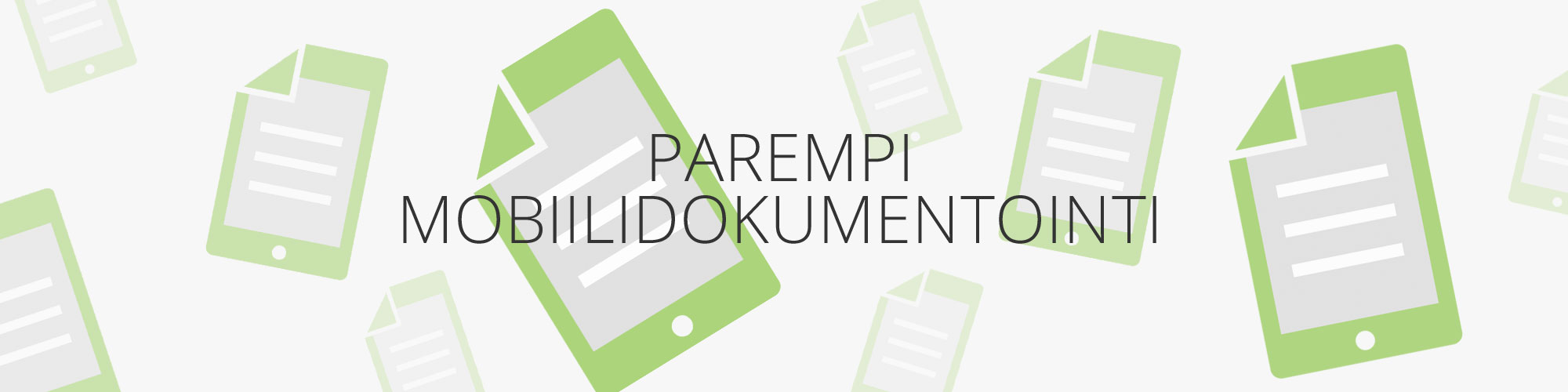 Parempi mobiilidokumentointi Parempi mobiilidokumentointi