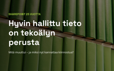 SharePoint 25 vuotta – mitä oikein muuttui ja miksi nyt kannattaa kiinnostua?